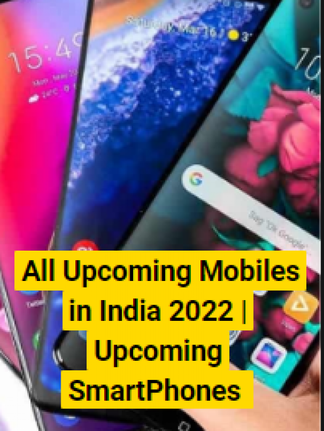 All Upcoming Mobiles in India 2022 | Upcoming SmartPhones